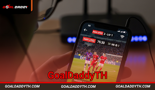 สมาร์ทโฟนสตรีมมิ่งการแข่งขันฟุตบอลสดแบบ HD ด้วยสัญญาณ 5G ในประเทศไทย